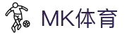 MK(体育科技有限公司)体育·官方网站"